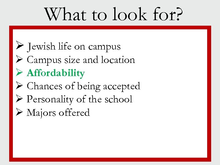 What to look for? Ø Jewish life on campus § Campus size and location