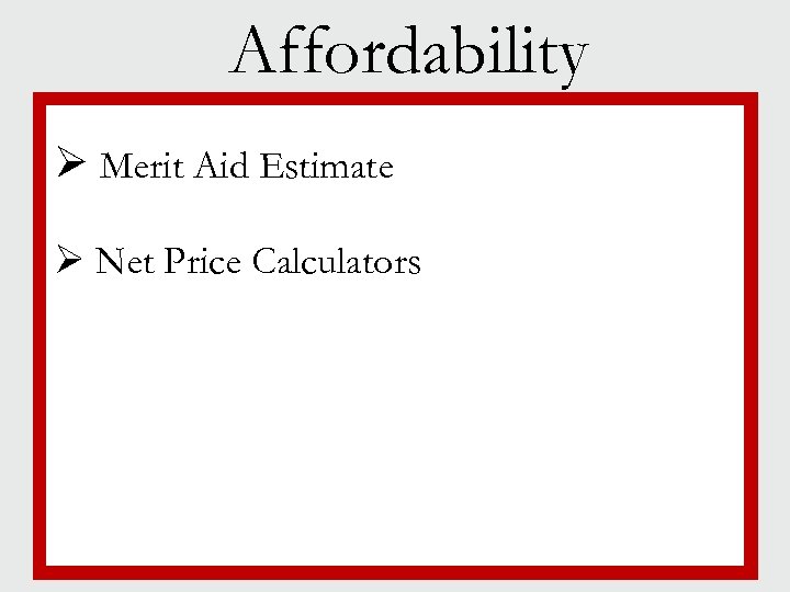 Affordability Ø Merit Aid Estimate § Jewish life § Campus size Ø Net Price