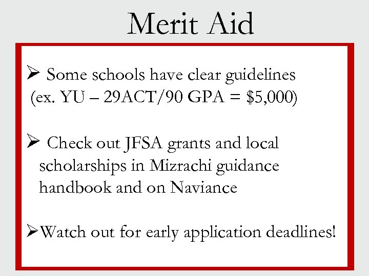 Merit Aid Ø Some schools have clear guidelines § Jewish life (ex. YU –