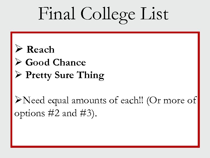 Final College List Ø Reach Ø Good Chance Ø Pretty Sure Thing ØNeed equal