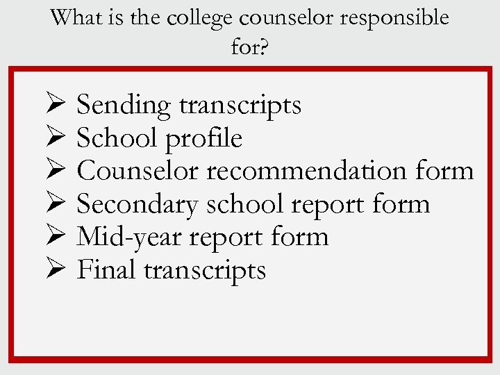 What is the college counselor responsible for? Ø Sending transcripts Ø School profile Ø