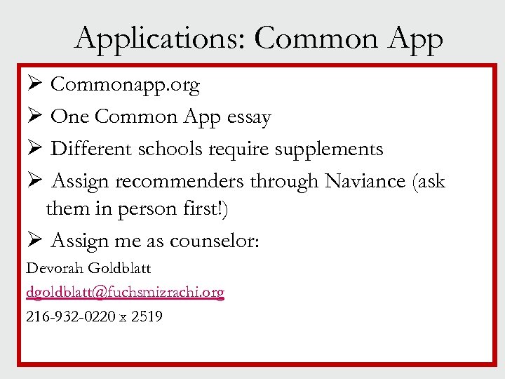 Applications: Common App Ø Commonapp. org Ø One Common App essay Ø Different schools