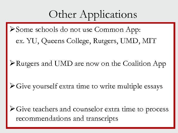 Other Applications Ø Some schools do not use Common App: ex. YU, Queens College,