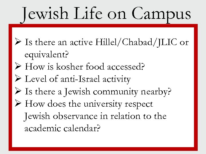 Jewish Life on Campus Ø Is there an active Hillel/Chabad/JLIC or § equivalent? Jewish