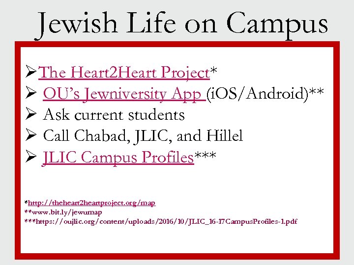 Jewish Life on Campus ØThe Heart 2 Heart Project* § Jewish life Ø OU’s