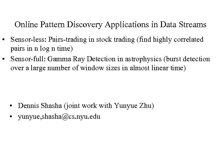 Online Pattern Discovery Applications in Data Streams • Sensor-less: Pairs-trading in stock trading (find
