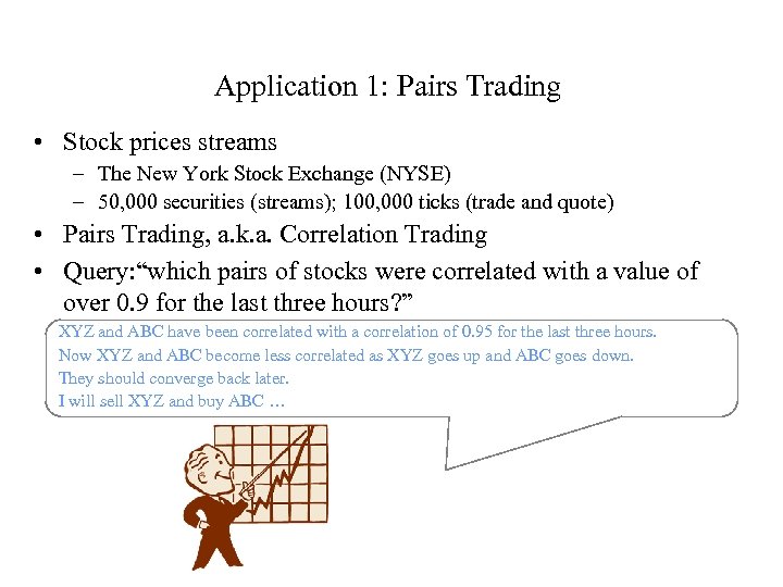 Application 1: Pairs Trading • Stock prices streams – The New York Stock Exchange