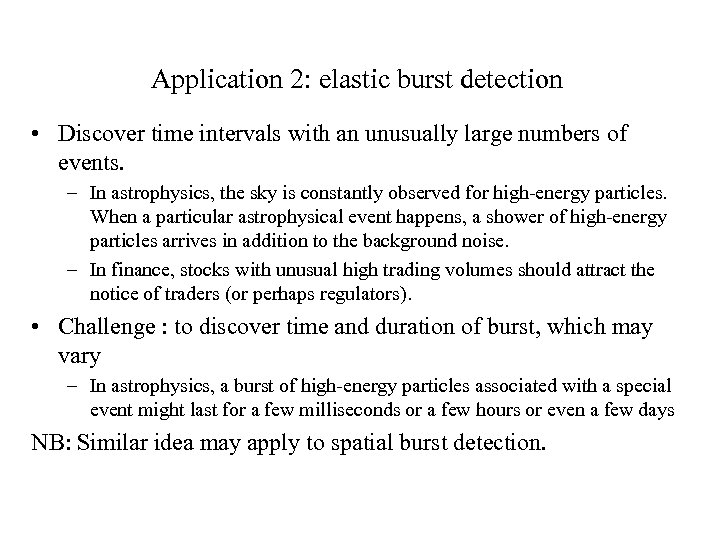 Application 2: elastic burst detection • Discover time intervals with an unusually large numbers