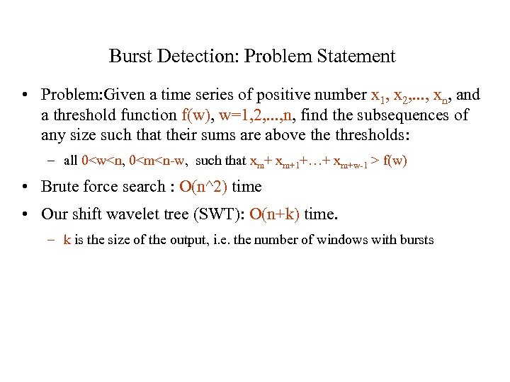 Burst Detection: Problem Statement • Problem: Given a time series of positive number x
