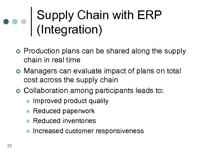 Supply Chain with ERP (Integration) ¢ ¢ ¢ Production plans can be shared along