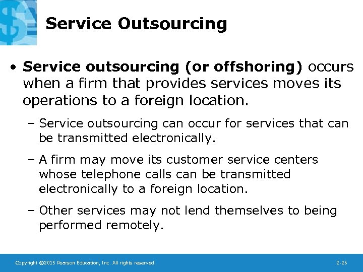 Service Outsourcing • Service outsourcing (or offshoring) occurs when a firm that provides services