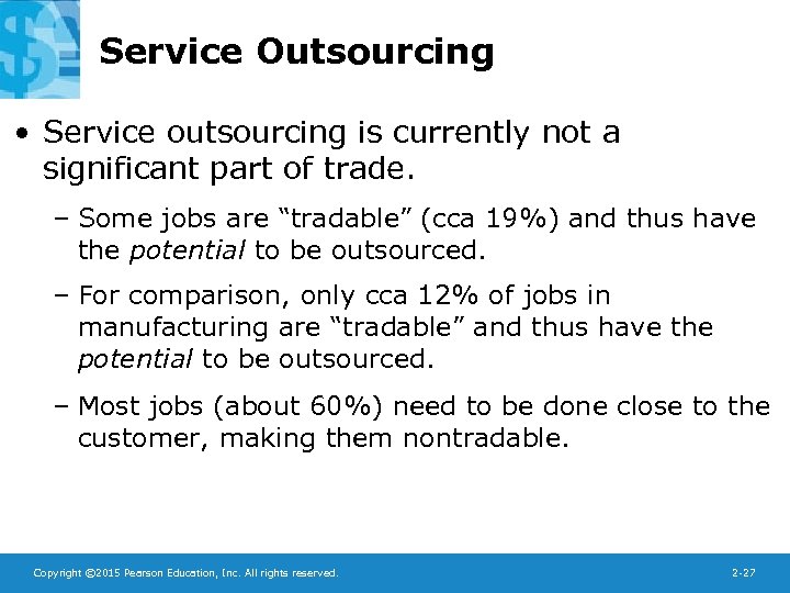 Service Outsourcing • Service outsourcing is currently not a significant part of trade. –