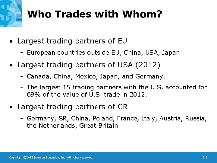 Who Trades with Whom? • Largest trading partners of EU – European countries outside