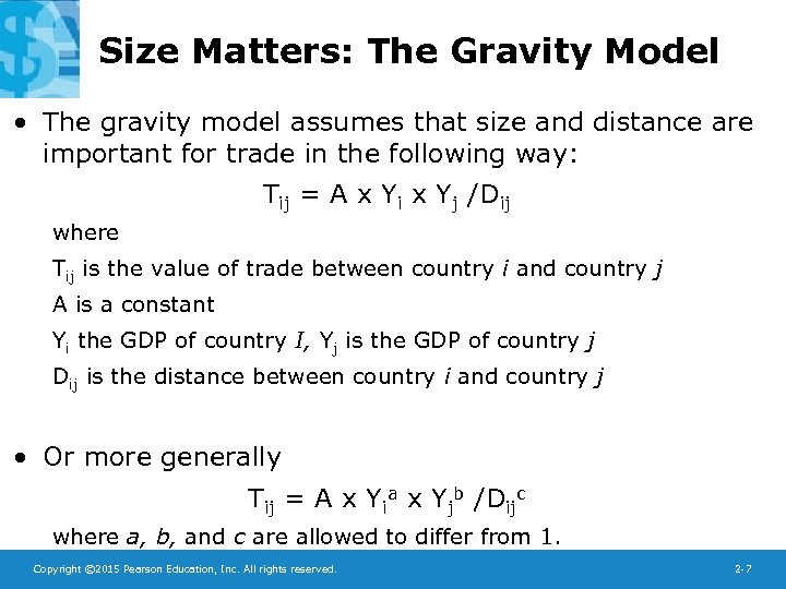 Size Matters: The Gravity Model • The gravity model assumes that size and distance