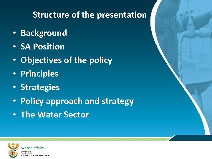 Structure of the presentation • • Background SA Position Objectives of the policy Principles