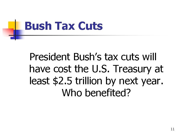 Bush Tax Cuts President Bush’s tax cuts will have cost the U. S. Treasury