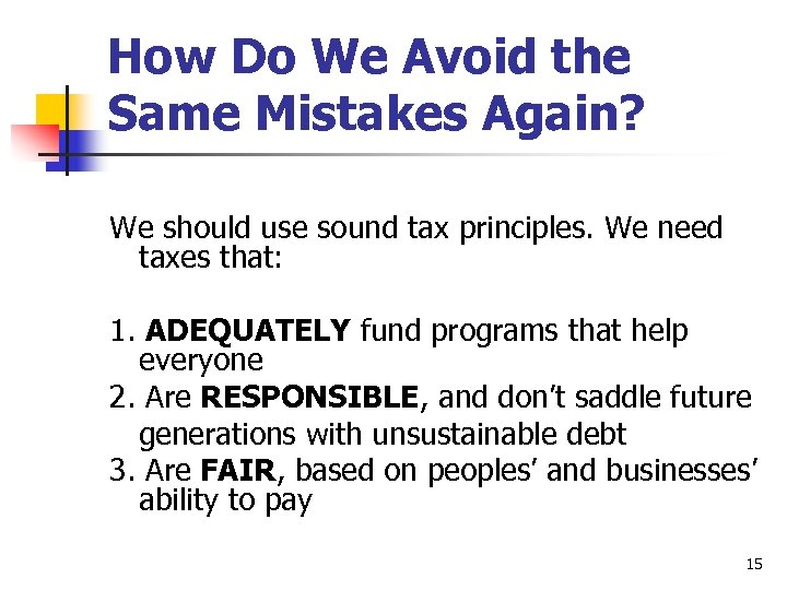 How Do We Avoid the Same Mistakes Again? We should use sound tax principles.