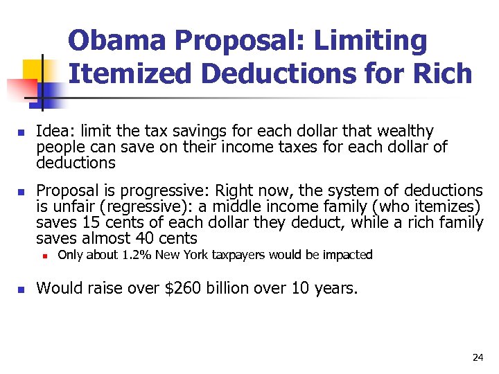 Obama Proposal: Limiting Itemized Deductions for Rich n n Idea: limit the tax savings
