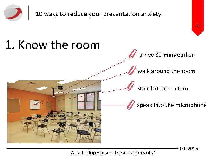 10 ways to reduce your presentation anxiety 1 1. Know the room arrive 30