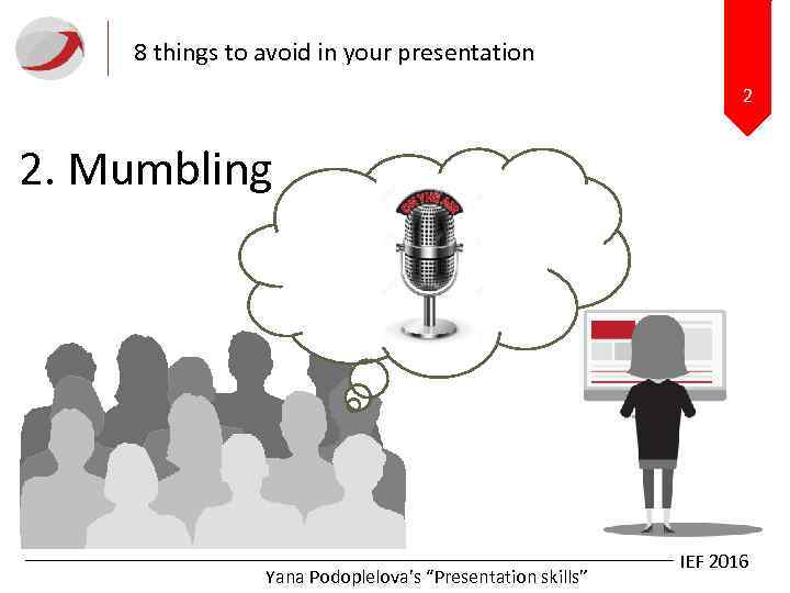 8 things to avoid in your presentation 2 2. Mumbling Yana Podoplelova’s “Presentation skills”