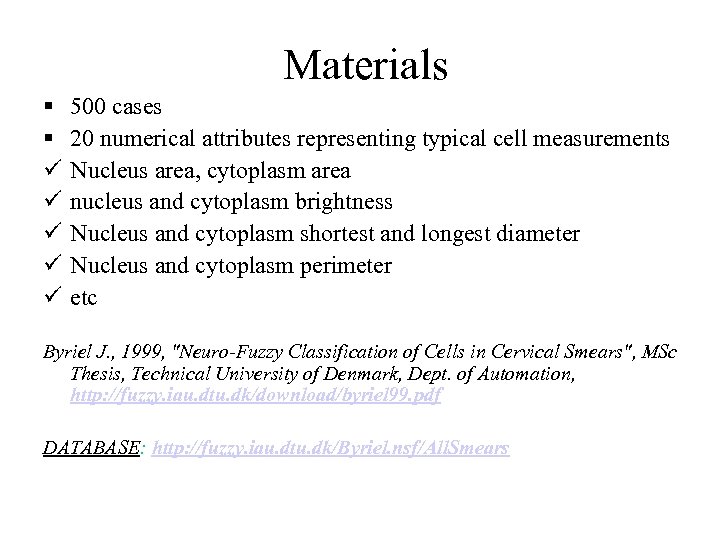 Materials § § ü ü ü 500 cases 20 numerical attributes representing typical cell
