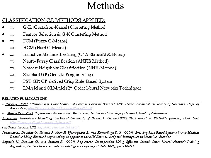 Methods CLASSIFICATION C. I. METHODS APPLIED: · · · G-K (Gustafson-Kessel) Clustering Method Feature