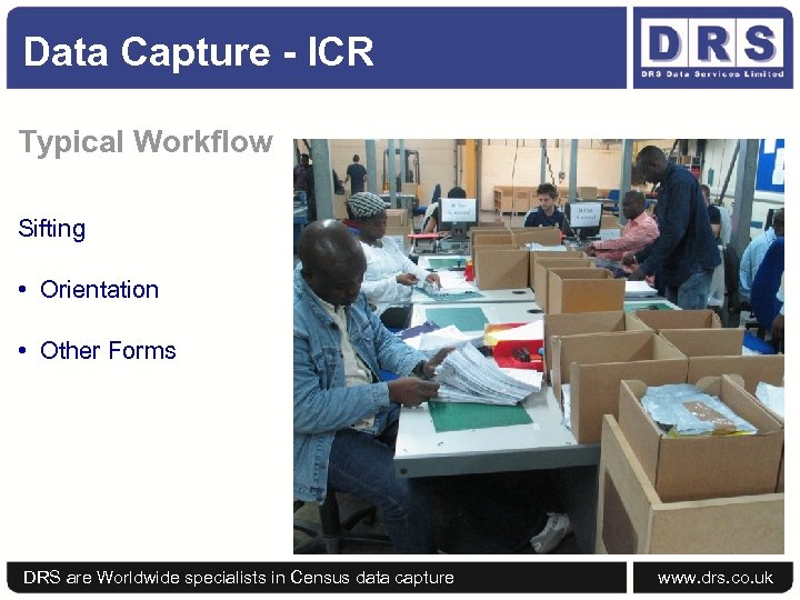 Data Capture - ICR Typical Workflow Sifting • Orientation • Other Forms DRS are