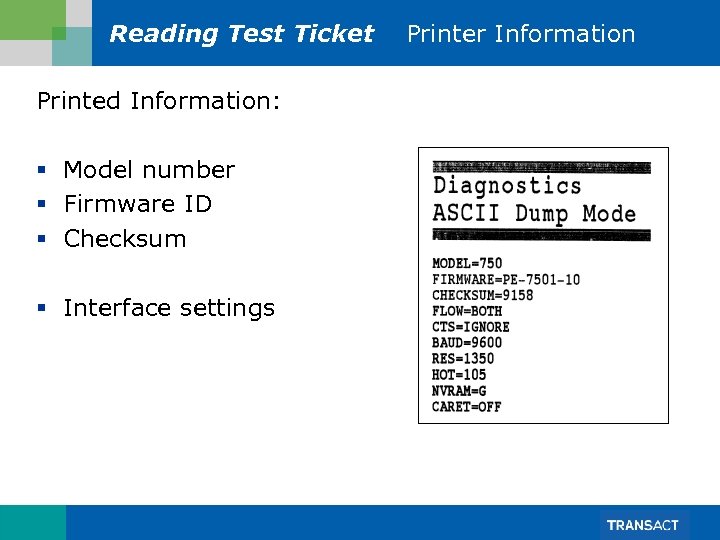 Reading Test Ticket Printed Information: § Model number § Firmware ID § Checksum §