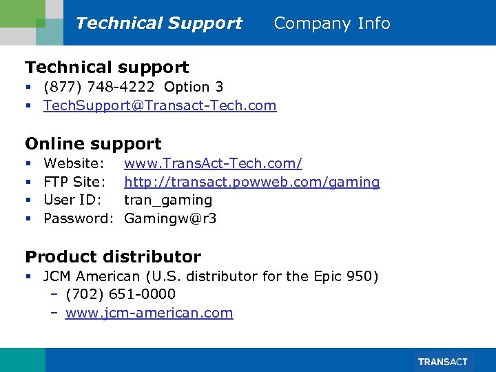 Technical Support Company Info Technical support § (877) 748 -4222 Option 3 § Tech.