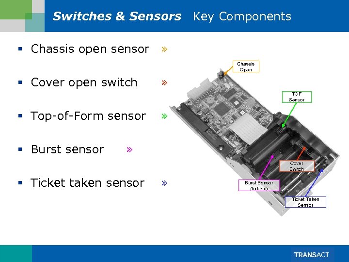 Switches & Sensors Key Components § Chassis open sensor » Chassis Open § Cover