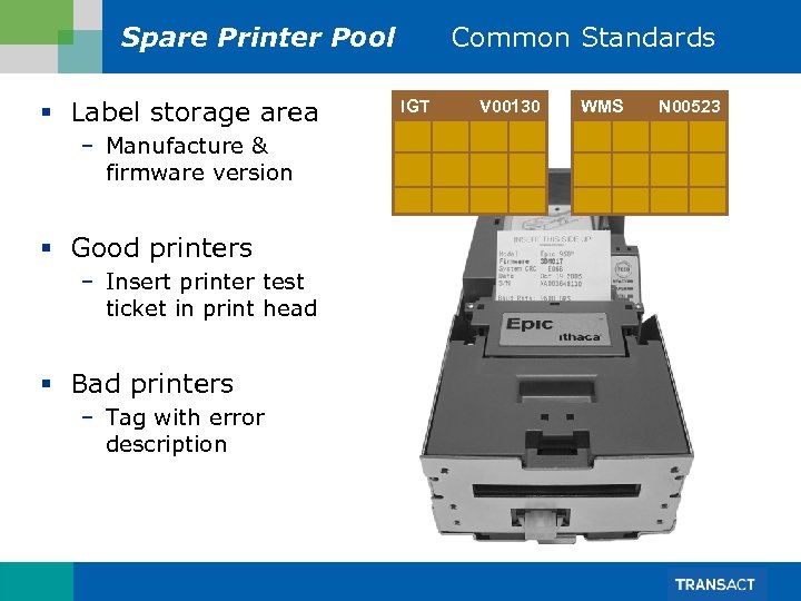 Spare Printer Pool § Label storage area – Manufacture & firmware version § Good