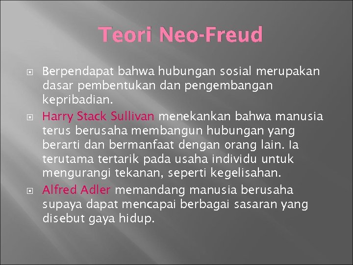 Teori Neo-Freud Berpendapat bahwa hubungan sosial merupakan dasar pembentukan dan pengembangan kepribadian. Harry Stack