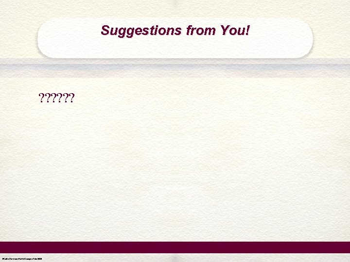 Suggestions from You! ? ? ? Media Services North Campus Feb 2001 