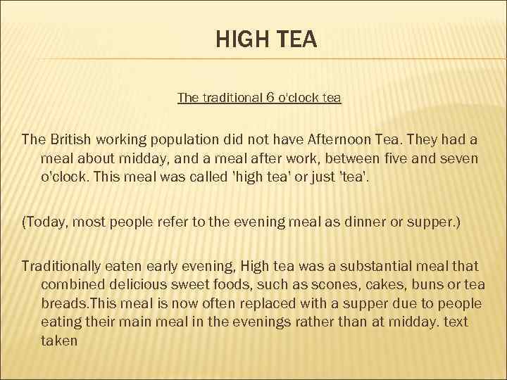 HIGH TEA The traditional 6 o'clock tea The British working population did not have