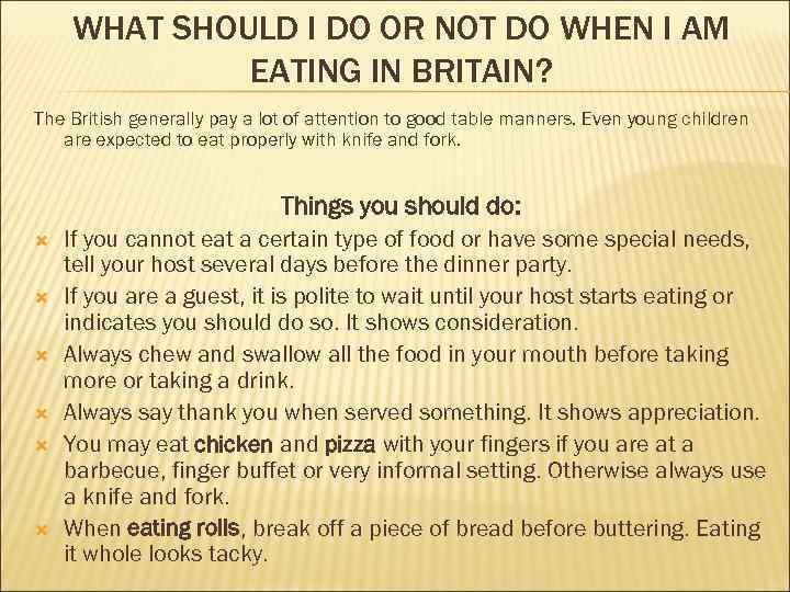 WHAT SHOULD I DO OR NOT DO WHEN I AM EATING IN BRITAIN? The