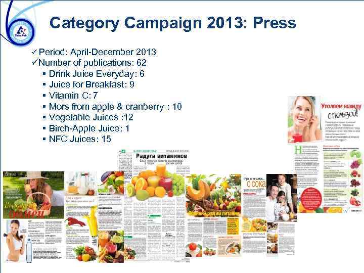 Category Campaign 2013: Press ü Period: April-December 2013 üNumber of publications: 62 § Drink