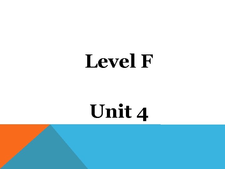 Level F Unit 4 