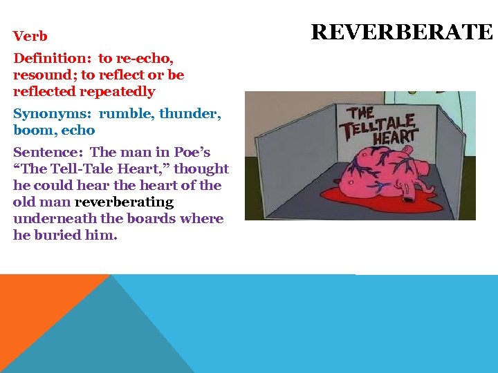 Verb Definition: to re-echo, resound; to reflect or be reflected repeatedly Synonyms: rumble, thunder,