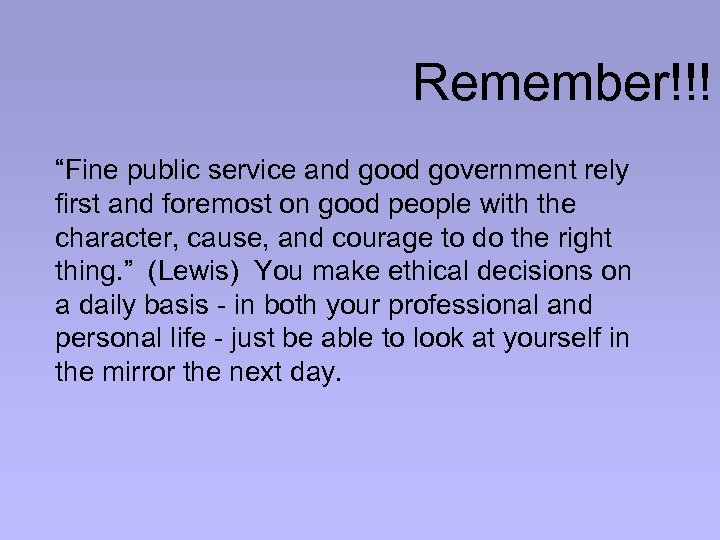 Remember!!! “Fine public service and good government rely first and foremost on good people
