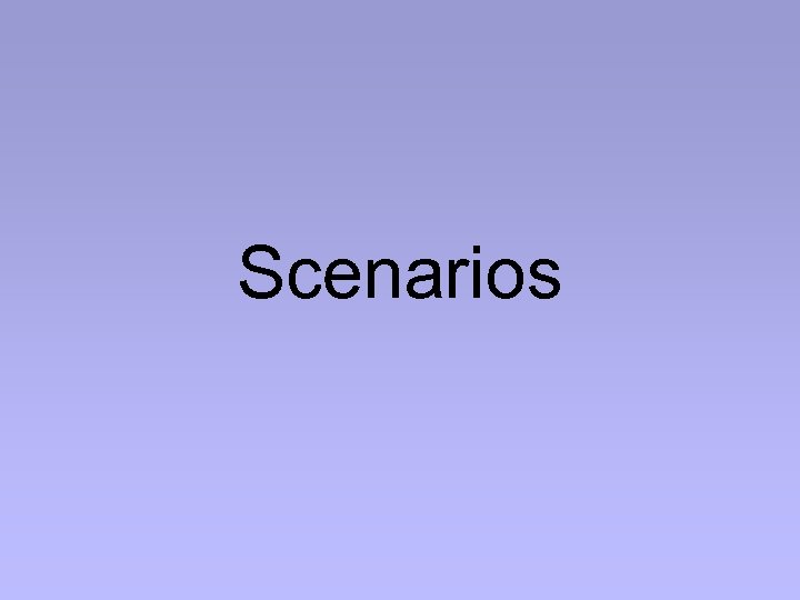 Scenarios 