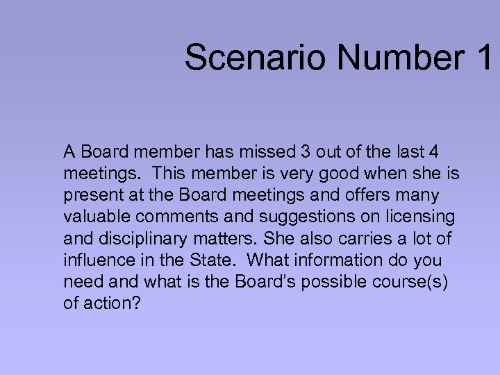 Scenario Number 1 A Board member has missed 3 out of the last 4