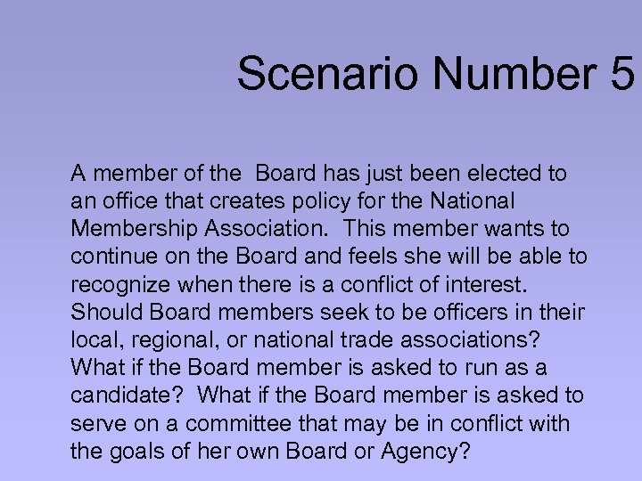 Scenario Number 5 A member of the Board has just been elected to an