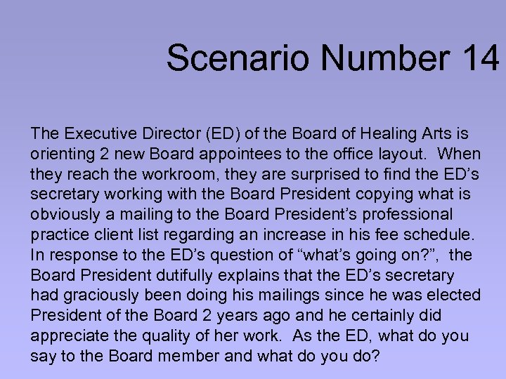 Scenario Number 14 The Executive Director (ED) of the Board of Healing Arts is