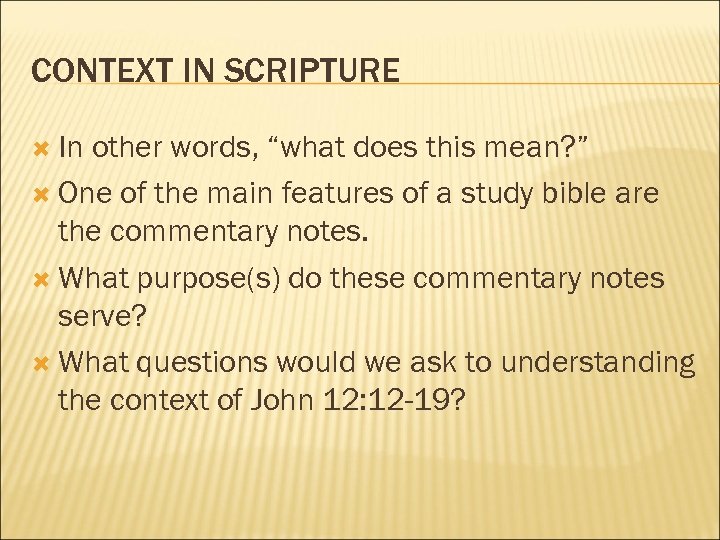 CONTEXT IN SCRIPTURE In other words, “what does this mean? ” One of the