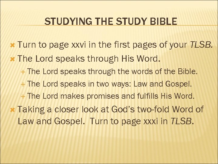 STUDYING THE STUDY BIBLE Turn to page xxvi in the first pages of your