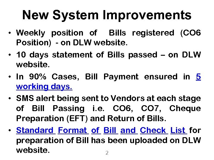 New System Improvements • Weekly position of Bills registered (CO 6 Position) - on