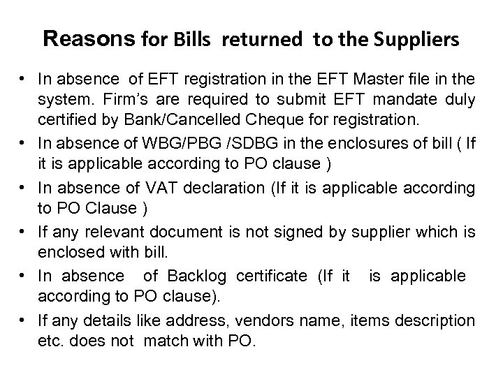 Reasons for Bills returned to the Suppliers • In absence of EFT registration in