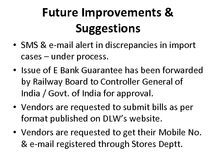 Future Improvements & Suggestions • SMS & e-mail alert in discrepancies in import cases