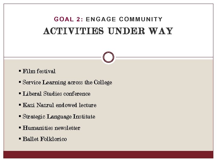 GOAL 2: ENGAGE COMMUNITY ACTIVITIES UNDER WAY § Film festival § Service Learning across