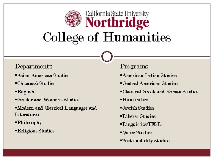 College of Humanities Departments: Programs: §Asian American Studies §Chicana/o Studies §English §Gender and Women’s